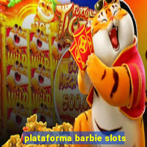 plataforma barbie slots